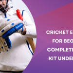 Cricket Equipment for Beginners: Complete Starter Kit Under Budget